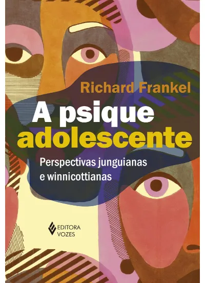 A psique adolescente - Perspectivas junguianas e winnicottianas