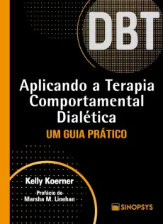 Aplicando a terapia comportamental dialética: um guia prático - DBT