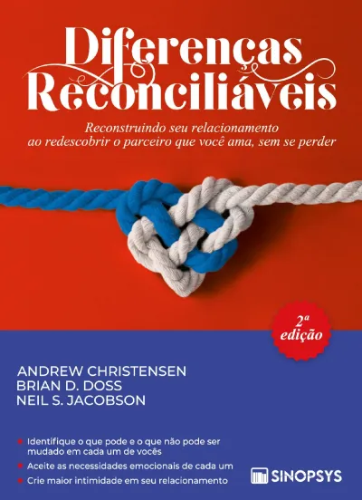 Diferenças reconciliáveis: Reconstruindo seu relacionamento ao redescobrir o parceiro que você ama, sem se perder