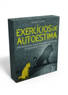 Exercícios de autoestima: 100 perguntas para se sentir confiante,competente  e merecedor