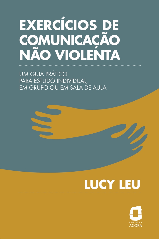 Exercícios de comunicação não violenta - Um guia prático para estudo individual, em grupo ou em sala de aula