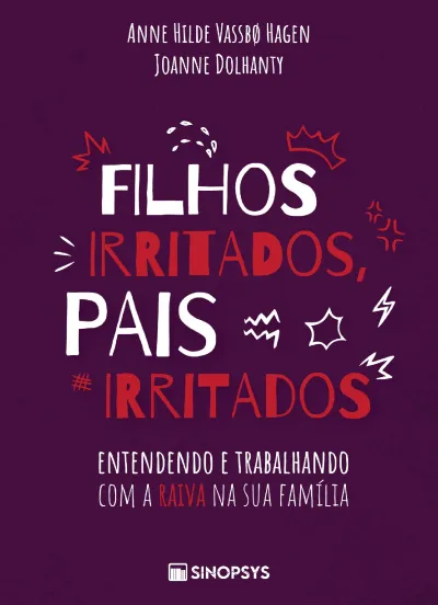 Filhos irritados, pais irritados: entendendo e trabalhando com a raiva na sua família