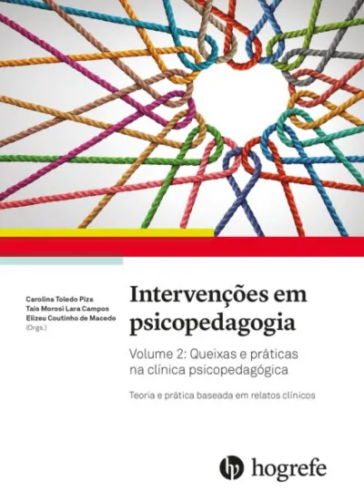 Intervenções em psicopedagogia Vol. 2: teoria e prática baseada em relatos clínicos