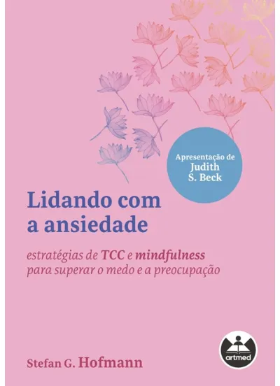 Lidando com a ansiedade: estratégias de TCC e mindfulness para superar o medo e a preocupação