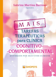 Mais tarefas terapêuticas para clínica cognitivo-comportamental: atividades por objetivos clínicos