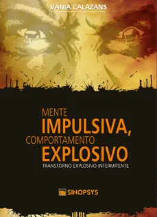 Mente impulsiva, comportamento explosivo: transtorno explosivo intermitente