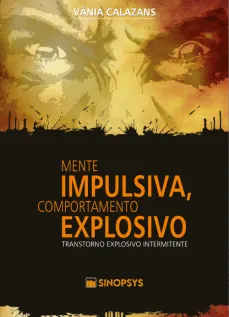 Mente impulsiva, comportamento explosivo: transtorno explosivo intermitente