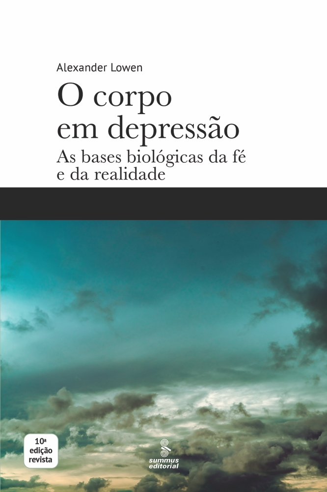 O Corpo Em Depressão (10ª Edição Revista) - As bases biológicas da fé e da realidade