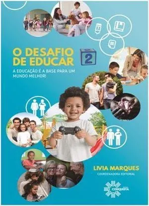 O Desafio De Educar 2: A Educação E A Base Para Um Mundo Melhor ...