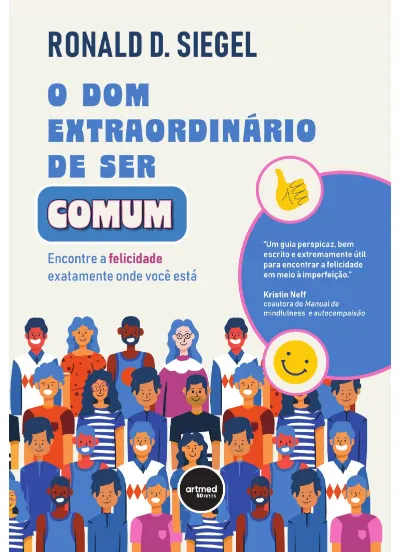 O dom extraordinário de ser comum: encontre a felicidade exatamente onde você está