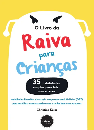 O livro da raiva para crianças: atividades divertidas da terapia comportamental dialética (DBT) para você lidar com os sentimentos e se dar bem com os outros