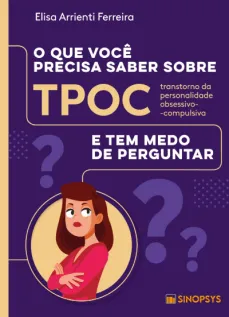 O que você precisa saber sobre transtorno da personalidade obsessivo-compulsiva e tem medo de perguntar