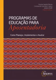 Programas de Educação para Aposentadoria: Como Planejar, Implementar e Avaliar