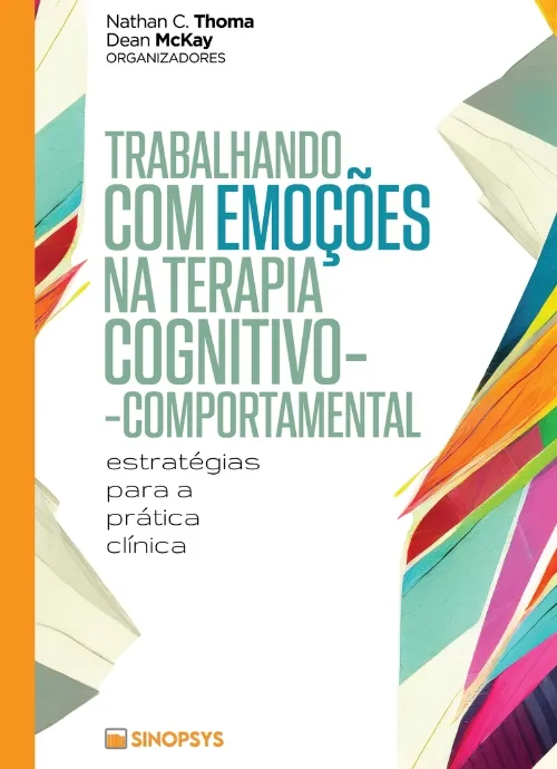 Trabalhando com emoções na terapia cognitivo-comportamental: estratégias para a prática clínica