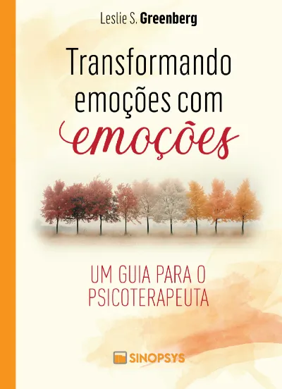 Transformando emoções com emoções: um guia para o psicoterapeuta